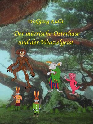 cover image of Der mürrische Osterhase und der Wurzelgeist